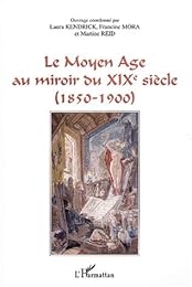 Le  Moyen âge au miroir du XIXe siècle, 1850-1900
