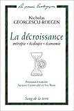 La Décroissance : Entropie, écologie, économie by 