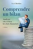 Comprendre un bilan : Analyser vite et bien les états financiers by