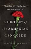 Ron Grigor Suny, "They Can Live in the Desert but Nowhere Else:  A History of the Armenian Genocide" (Princeton UP, 2015)