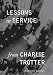 Lessons in Service from Charlie Trotter (Lessons from Charlie Trotter) by