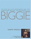 Biggie: Voletta Wallace Remembers Her Son, Christopher Wallace, aka Notorious B.I.G. (Hardcover)
