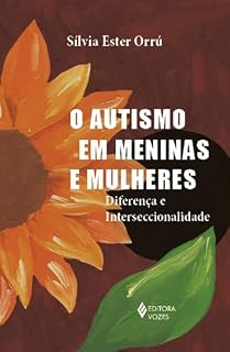 Livro O autismo em meninas e mulheres: Diferença e interseccinalidade