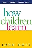 How Children Learn (Classics in Child Development)