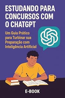 Livro Estudando para Concursos com o ChatGPT: Um Guia Prático para Turbinar sua Preparação com Inteligência Artificial