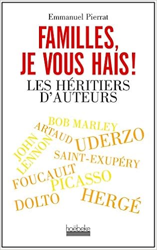 Familles Je Vous Hais Les Heritiers D Auteurs Documents Essais Litterature French Edition Pierrat Emmanuel 9782842303686 Amazon Com Books