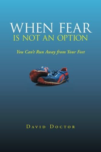 When Fear is Not an Option: You Can't Run Away from Your Feet