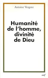 Humanité de l'homme, divinité de Dieu