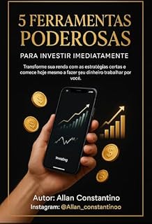 Livro 5 Ferramentas Poderosas para Investir Imediatamente : Complete suas Rendas Com Estratégias Certas