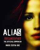 Alias Declassified: The Official Companion (Book & DVD) by 