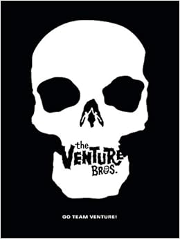 Go Team Venture!: The Art and Making of The Venture Bros. Go Team Venture!: The Art and Making of The Venture Bros.