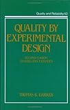 Quality by Experimental Design, Barker, Thomas B., 0824789105