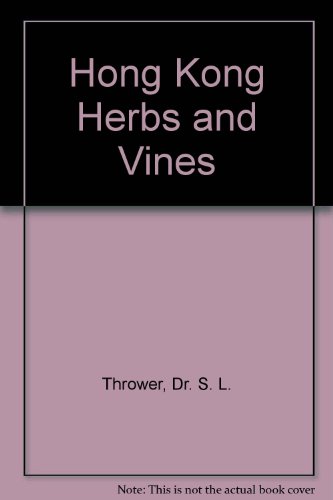 Hong Kong Herbs and Vines by Dr S.L. Thrower (Paperback)