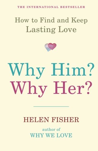 [- Why Him? Why Her?: How To Find And Keep Lasting Love -]