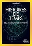 Histoires de temps : De la nature du temps et de sa mesure by