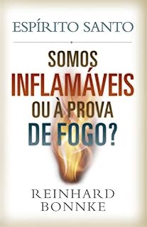 Livro Espírito Santo: Inflamáveis ou à Prova de Fogo? : Reinhard Bonnke