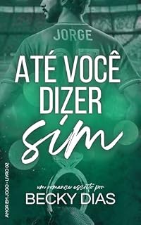 Livro Até Você Dizer Sim (Amor em Jogo Livro 2)