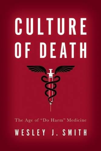 Download Culture of Death: The Age of “Do Harm” Medicine