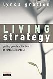Living Strategy: Putting People at the Heart of Corporate Purpose