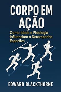 Livro Corpo em Ação: Como Idade e Fisiologia Influenciam o Desempenho Esportivo