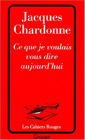 Ce que je voulais vous dire aujourd'hui