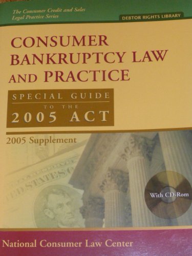 Consumer Bankruptcy Law And Practice: Special Guide to the 2005 Act