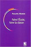 Faire l'Ecole, faire la classe by
