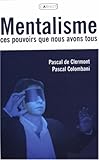Mentalisme : Ces pouvoirs que nous avons tous by