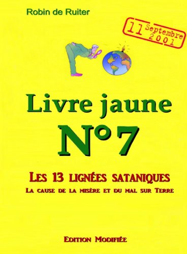 LE LIVRE JAUNE 7 : Les 13 lignées sataniques (Volume 1 -  Edition modifiée) (French Edition)