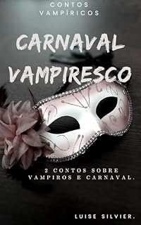 Livro Carnaval Vampiresco.: 2 Contos sobre vampiros e carnaval.