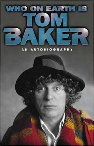 Who On Earth Is Tom Baker Baker Tom 8601415760040 Amazon Com Books