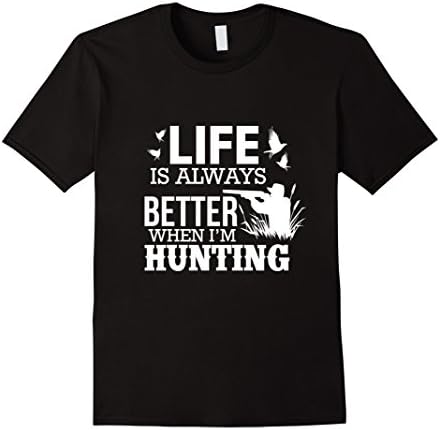 Men's Life Is Always Better When I'm Hunting T-Shirt Large Black