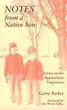 Notes from a Native Son : Essays on the Appalachian Experience, Barker, Garry G., 0870499009