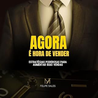 Livro Agora é Hora de Vender: Estratégias Poderosas para Aumentar Suas Vendas