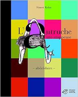Amazon Fr L Autruche Auto Stoppeuse Abecedaire Kohn Simon Livres Amazon Fr L Autruche Auto Stoppeuse Abecedaire Kohn Simon Livres
