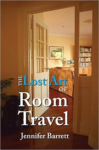 The Lost Art Of Room Travel Jennifer Kathleen Barrett
