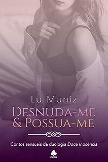 Livro DESNUDA-ME & POSSUA-ME: Contos sensuais da duologia Doce Inocência