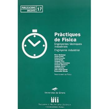 Pràctiques de física: Enginyeries tècniques industrials. Enginyeria industrial (Publicacions Docents)