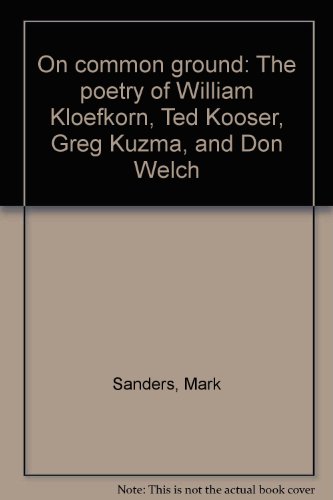 On common ground: The poetry of William Kloefkorn, Ted Kooser, Greg Kuzma, and Don Welch