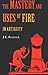 The Mastery and Uses of Fire in Antiquity by