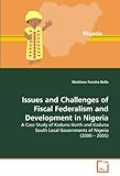 Image de Issues and Challenges of Fiscal Federalism and Development in Nigeria: A Case Study of Kaduna North and Kaduna South Local Governments of Nigeria (200