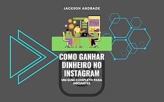 Livro Como Ganhar Dinheiro no Instagram : Um Guia Completo para Iniciantes