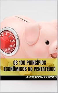 Livro Os 100 princípios econômicos no pentateuco