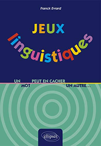 Jeux linguistiques : Un mot peut en cacher un autre... by Franck Evrard