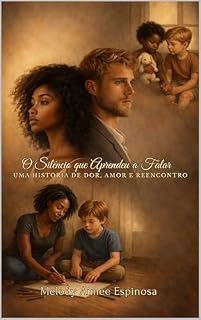 Livro O silêncio que aprendeu a falar: romance emocionante, sem conteúdo explícito, sobre trauma, redenção, amor e segundas chances: Uma História de Dor, Amor e Reencontro