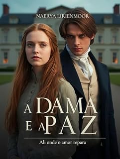 Livro A Dama e a Paz: Ali onde o amor repara (Entre a Honra e o Coração Livro 12)