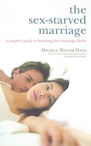 [- The Sex-Starved Marriage: A Couple's Guide to Boosting Their Marriage Libido -]