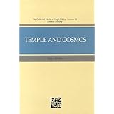 Temple and Cosmos: Beyond This Ignorant Present (The Collected Works of Hugh Nibley, Vol 12 : Ancient History)