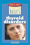 Barnes and Noble Basics Thyroid Disorders (Barnes & Noble Basics) by 