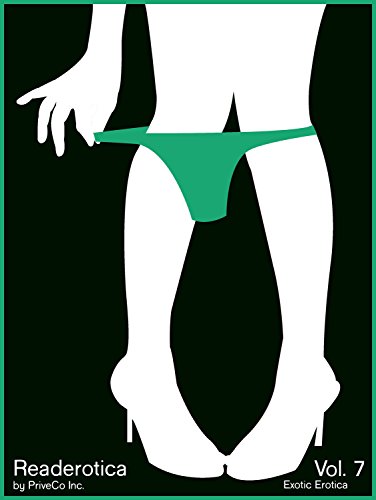 Readerotica Volume 7 - Exotic Erotica for Your E-reader: 10 Erotic Short Stories From The Country's Best Erotica Writers
